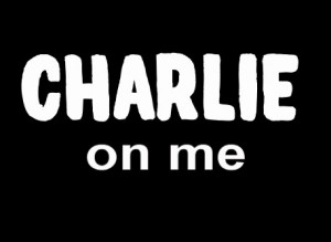 CHARLIE on me